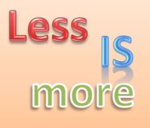 Less is more